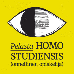 Keltainen neliö, jossa piirretty mustavalkoinen silmä, jossa iiriksen vasen puoli on musta ja oikea puoli muodostuu aaltoilevista viivoista. Silmän alla teksti: Pelasta HOMO STUDIENSIS (onnellinen opiskelija).